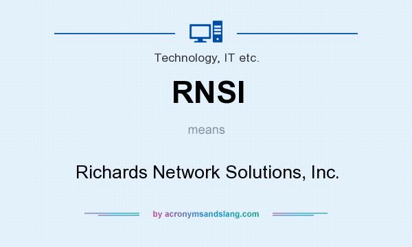 What does RNSI mean? It stands for Richards Network Solutions, Inc.