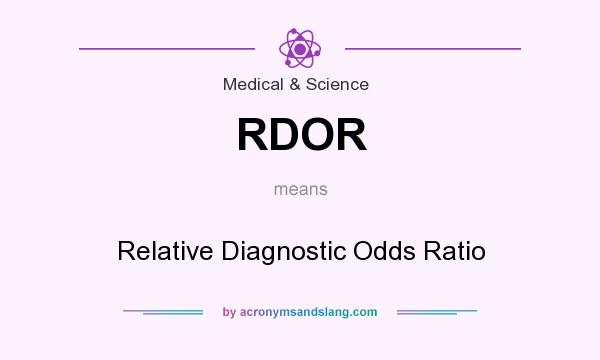 What does RDOR mean? It stands for Relative Diagnostic Odds Ratio