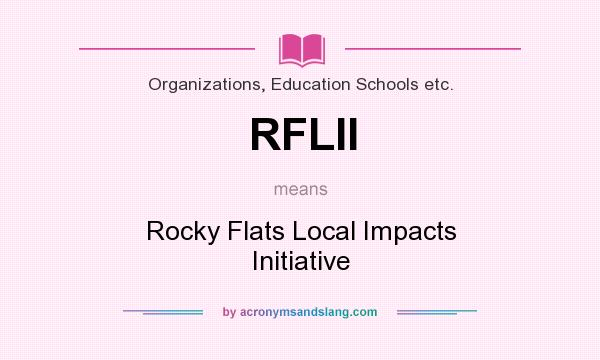 What does RFLII mean? It stands for Rocky Flats Local Impacts Initiative