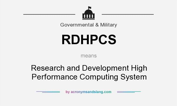 What does RDHPCS mean? It stands for Research and Development High Performance Computing System