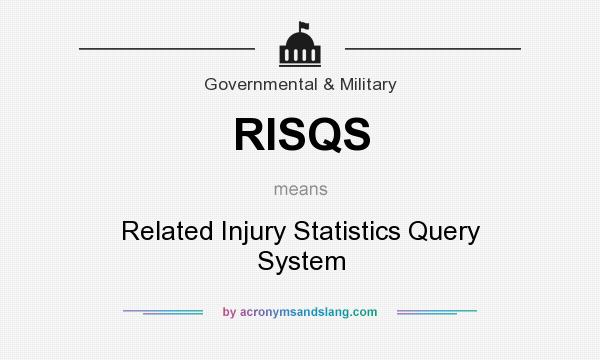 What does RISQS mean? It stands for Related Injury Statistics Query System