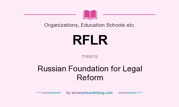 What does RFLR mean? It stands for Russian Foundation for Legal Reform