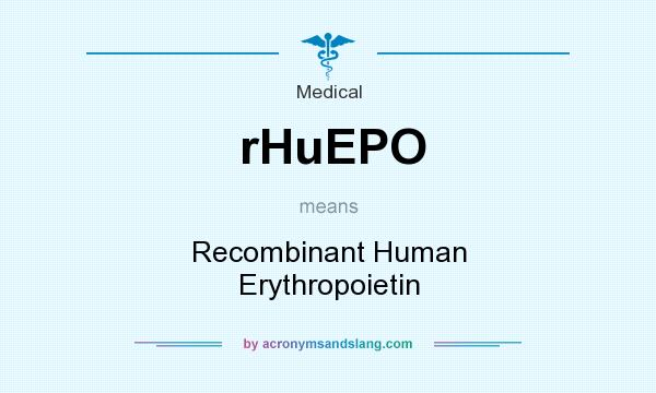 What does rHuEPO mean? It stands for Recombinant Human Erythropoietin