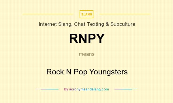 What does RNPY mean? It stands for Rock N Pop Youngsters