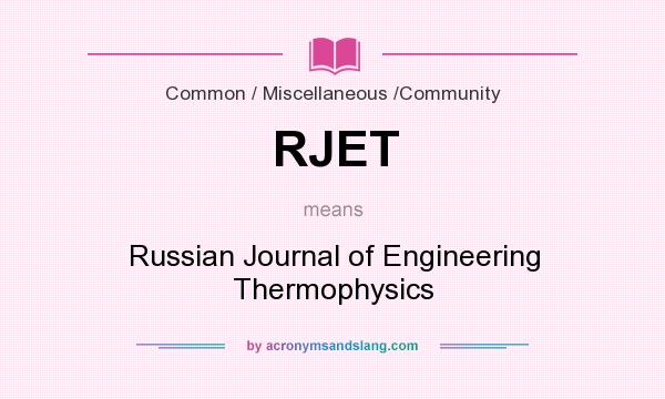What does RJET mean? It stands for Russian Journal of Engineering Thermophysics