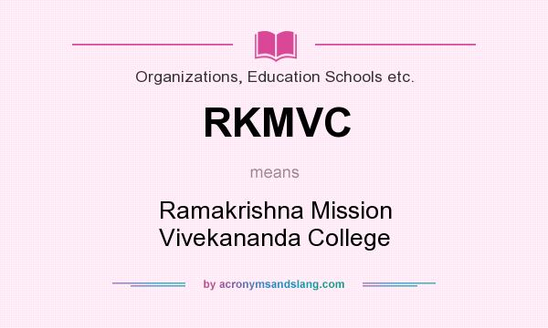 What does RKMVC mean? It stands for Ramakrishna Mission Vivekananda College