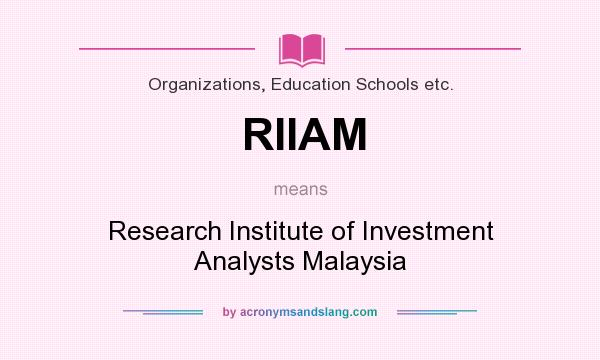 What does RIIAM mean? It stands for Research Institute of Investment Analysts Malaysia