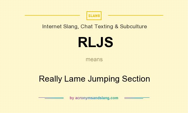 What does RLJS mean? It stands for Really Lame Jumping Section