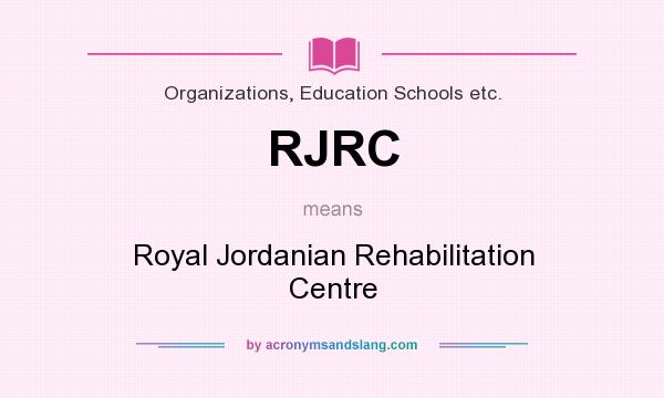 What does RJRC mean? It stands for Royal Jordanian Rehabilitation Centre