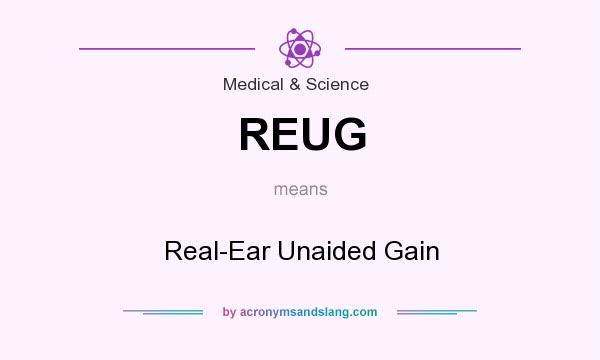 What does REUG mean? It stands for Real-Ear Unaided Gain