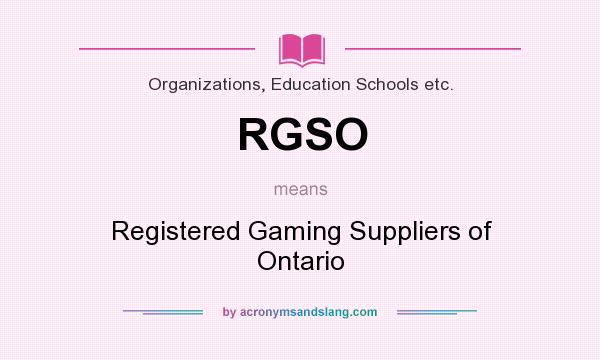 What does RGSO mean? It stands for Registered Gaming Suppliers of Ontario