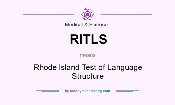 What does RITLS mean? It stands for Rhode Island Test of Language Structure