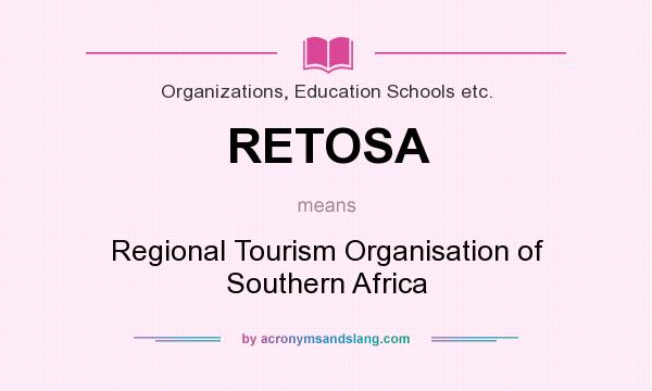 What does RETOSA mean? It stands for Regional Tourism Organisation of Southern Africa