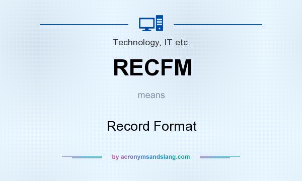 What does RECFM mean? It stands for Record Format