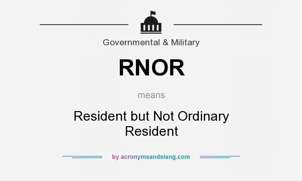 What does RNOR mean? It stands for Resident but Not Ordinary Resident