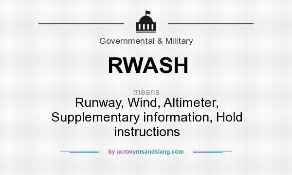 What does RWASH mean? It stands for Runway, Wind, Altimeter, Supplementary information, Hold instructions