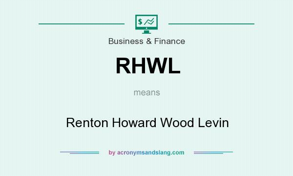 What does RHWL mean? It stands for Renton Howard Wood Levin