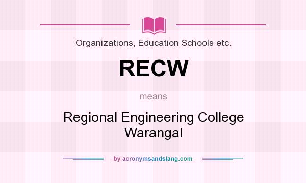 What does RECW mean? It stands for Regional Engineering College Warangal