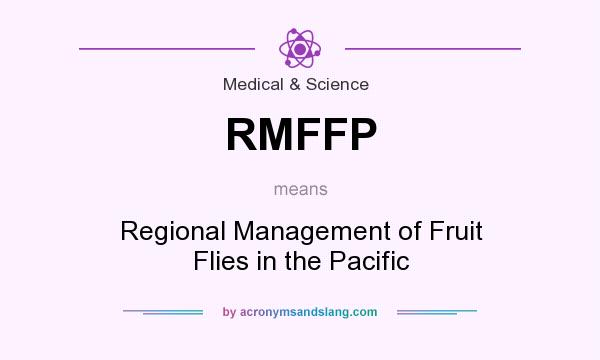 What does RMFFP mean? It stands for Regional Management of Fruit Flies in the Pacific