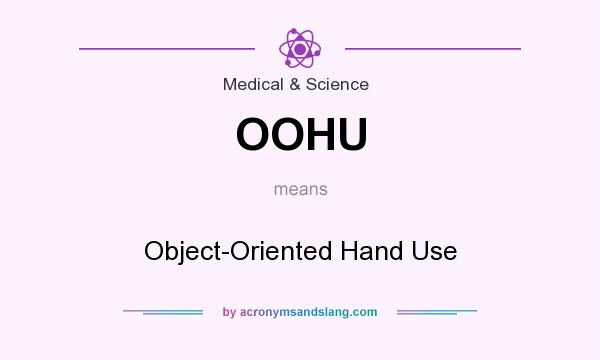 What does OOHU mean? It stands for Object-Oriented Hand Use