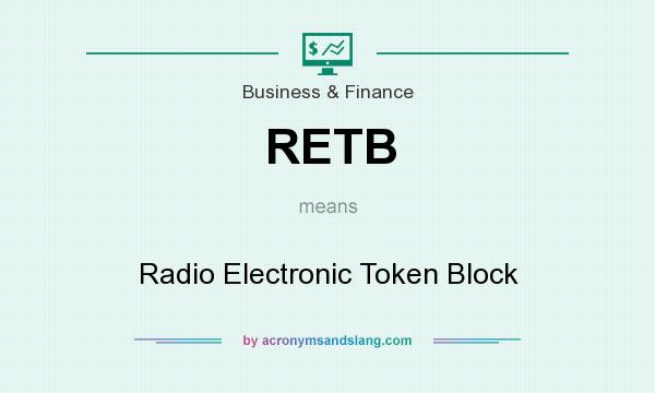 What does RETB mean? It stands for Radio Electronic Token Block