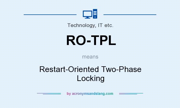 What does RO-TPL mean? It stands for Restart-Oriented Two-Phase Locking