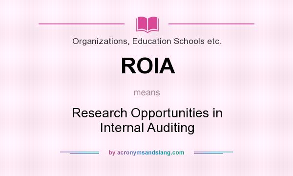 What does ROIA mean? It stands for Research Opportunities in Internal Auditing