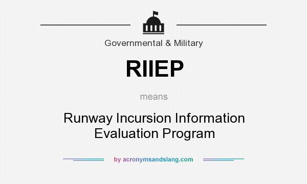 What does RIIEP mean? It stands for Runway Incursion Information Evaluation Program