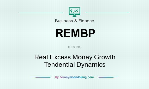 What does REMBP mean? It stands for Real Excess Money Growth Tendential Dynamics