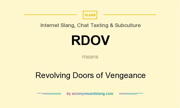 What does RDOV mean? It stands for Revolving Doors of Vengeance