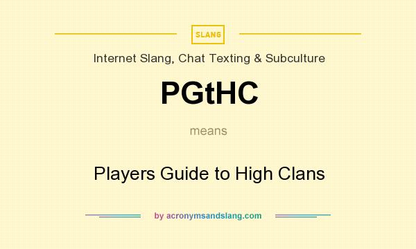 What does PGtHC mean? It stands for Players Guide to High Clans