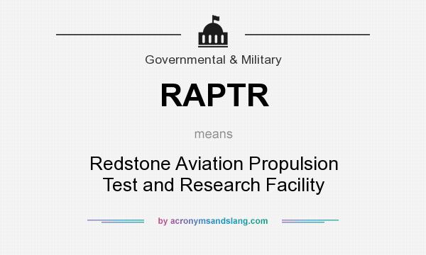 What does RAPTR mean? It stands for Redstone Aviation Propulsion Test and Research Facility