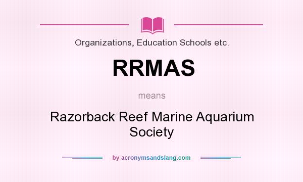 What does RRMAS mean? It stands for Razorback Reef Marine Aquarium Society