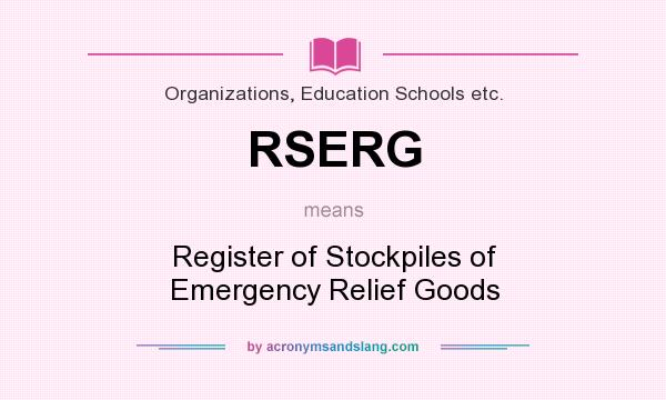 What does RSERG mean? It stands for Register of Stockpiles of Emergency Relief Goods
