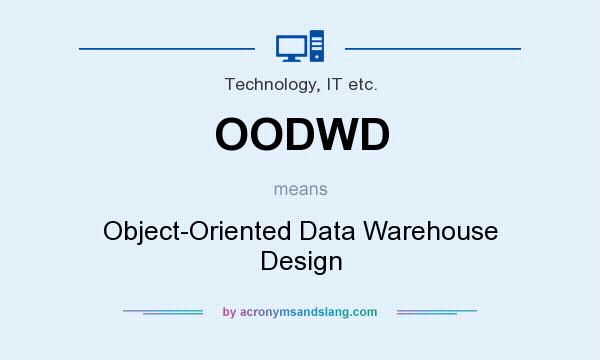 What does OODWD mean? It stands for Object-Oriented Data Warehouse Design