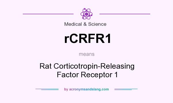 What does rCRFR1 mean? It stands for Rat Corticotropin-Releasing Factor Receptor 1
