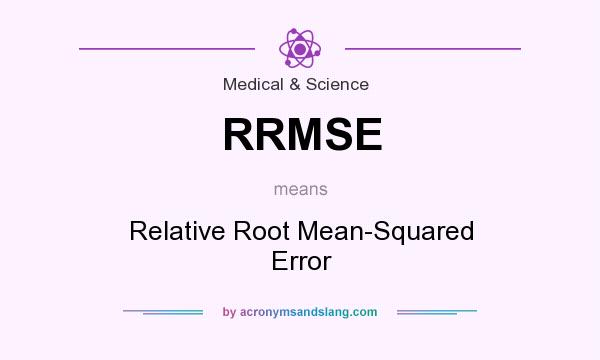 What does RRMSE mean? It stands for Relative Root Mean-Squared Error