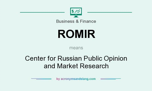 What does ROMIR mean? It stands for Center for Russian Public Opinion and Market Research