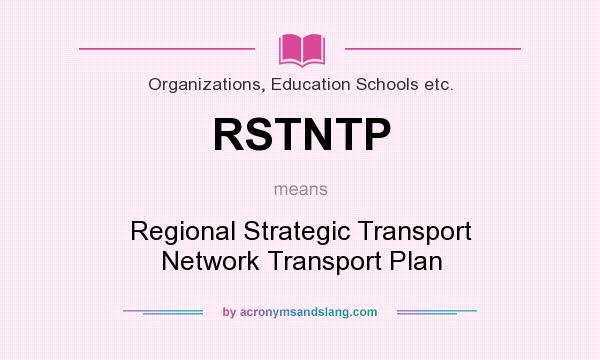 What does RSTNTP mean? It stands for Regional Strategic Transport Network Transport Plan