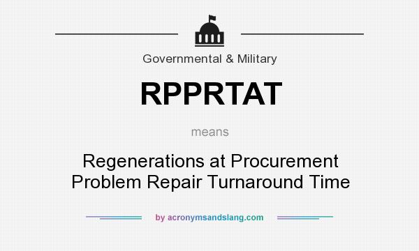 What does RPPRTAT mean? It stands for Regenerations at Procurement Problem Repair Turnaround Time