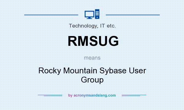 What does RMSUG mean? It stands for Rocky Mountain Sybase User Group