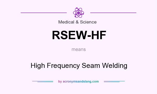 What does RSEW-HF mean? It stands for High Frequency Seam Welding