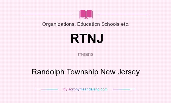 What does RTNJ mean? It stands for Randolph Township New Jersey