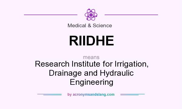 What does RIIDHE mean? It stands for Research Institute for Irrigation, Drainage and Hydraulic Engineering