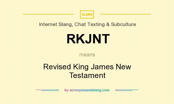 What does RKJNT mean? It stands for Revised King James New Testament