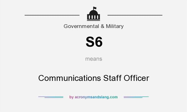 What does S6 mean? It stands for Communications Staff Officer