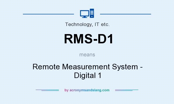 What does RMS-D1 mean? It stands for Remote Measurement System - Digital 1