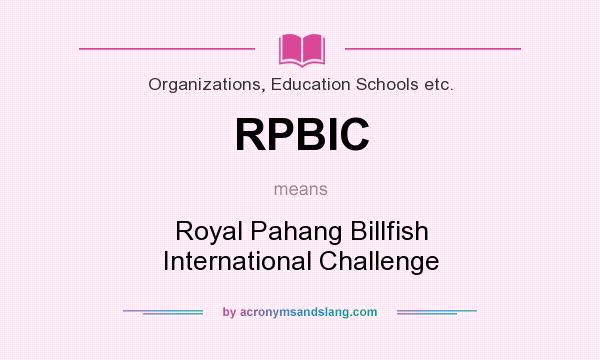 What does RPBIC mean? It stands for Royal Pahang Billfish International Challenge