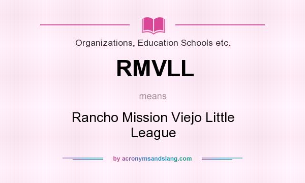What does RMVLL mean? It stands for Rancho Mission Viejo Little League