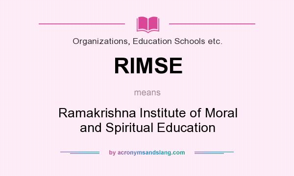 What does RIMSE mean? It stands for Ramakrishna Institute of Moral and Spiritual Education